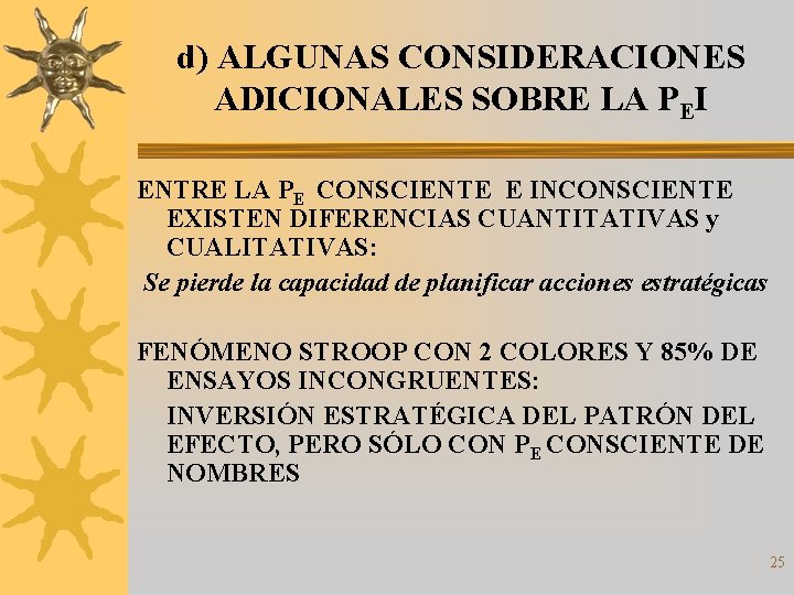 d) ALGUNAS CONSIDERACIONES ADICIONALES SOBRE LA PEI ENTRE LA PE CONSCIENTE E INCONSCIENTE EXISTEN