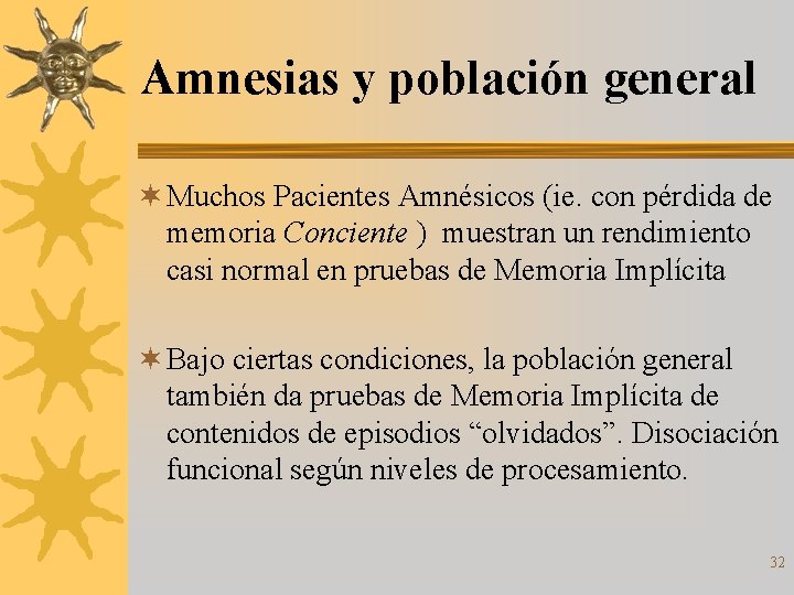 Amnesias y población general ¬ Muchos Pacientes Amnésicos (ie. con pérdida de memoria Conciente