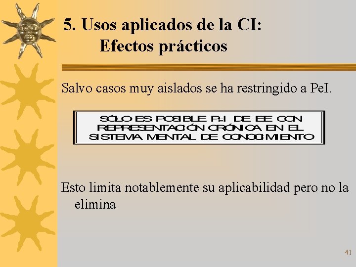 5. Usos aplicados de la CI: Efectos prácticos Salvo casos muy aislados se ha