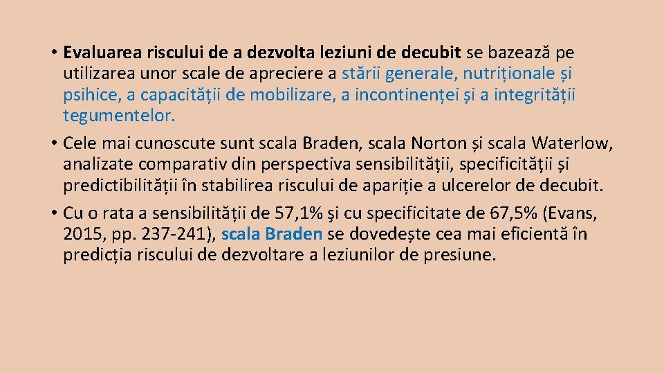  • Evaluarea riscului de a dezvolta leziuni de decubit se bazează pe utilizarea