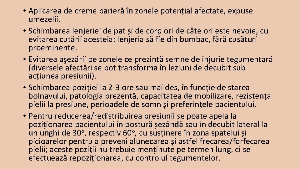  • Aplicarea de creme barieră în zonele potențial afectate, expuse umezelii. • Schimbarea