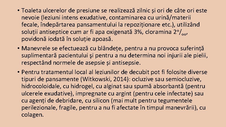  • Toaleta ulcerelor de presiune se realizează zilnic și ori de câte ori