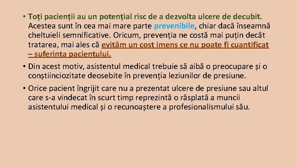  • Toți pacienții au un potențial risc de a dezvolta ulcere de decubit.