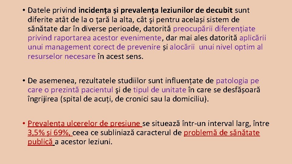  • Datele privind incidența și prevalența leziunilor de decubit sunt diferite atât de
