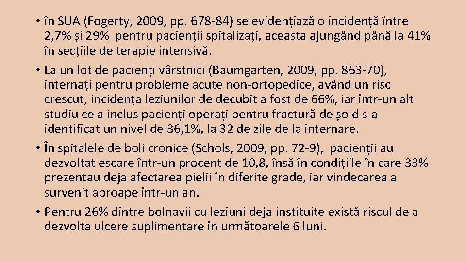  • în SUA (Fogerty, 2009, pp. 678 -84) se evidențiază o incidență între