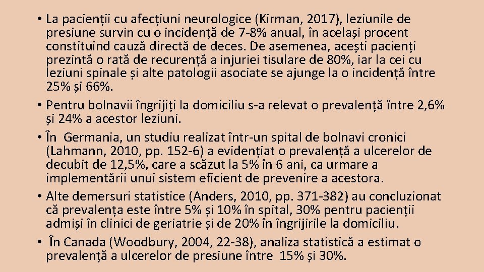  • La pacienții cu afecțiuni neurologice (Kirman, 2017), leziunile de presiune survin cu