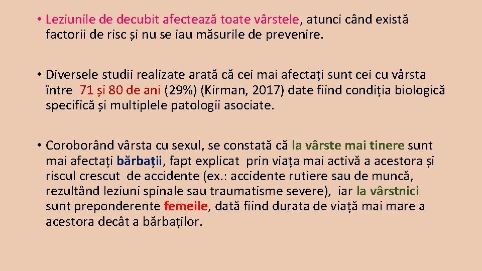  • Leziunile de decubit afectează toate vârstele, atunci când există factorii de risc