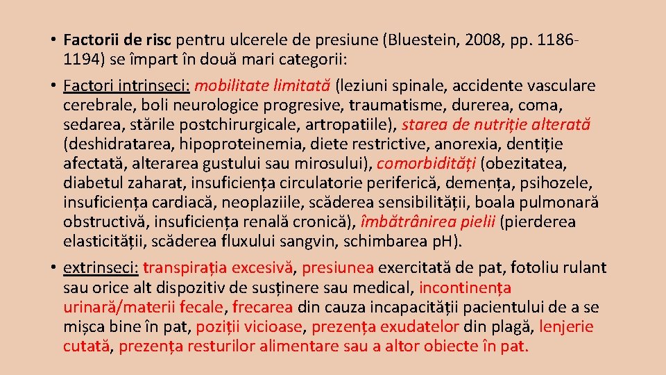  • Factorii de risc pentru ulcerele de presiune (Bluestein, 2008, pp. 11861194) se