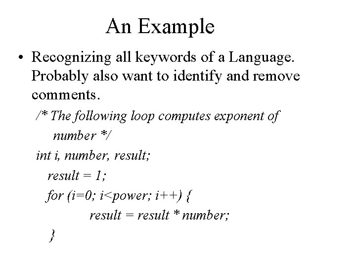 An Example • Recognizing all keywords of a Language. Probably also want to identify An Example • Recognizing all keywords of a Language. Probably also want to identify