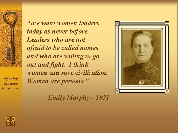 Opening the door for women “We want women leaders today as never before. Leaders