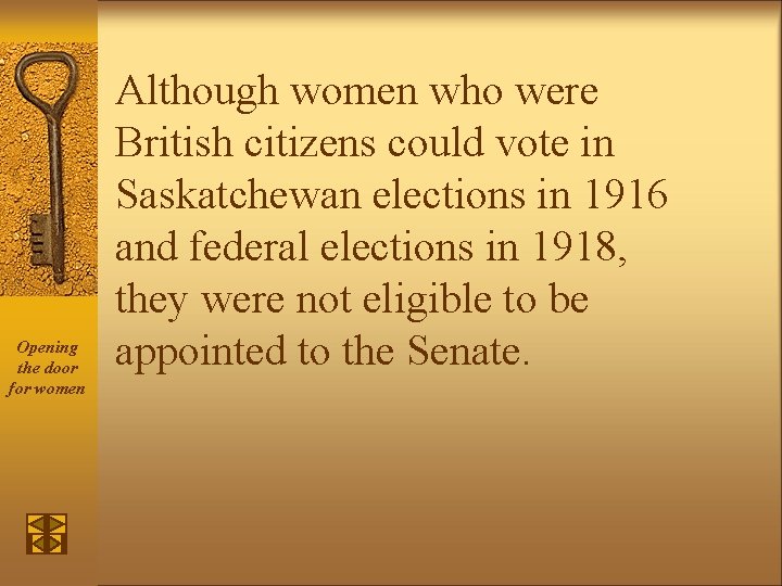 Opening the door for women Although women who were British citizens could vote in
