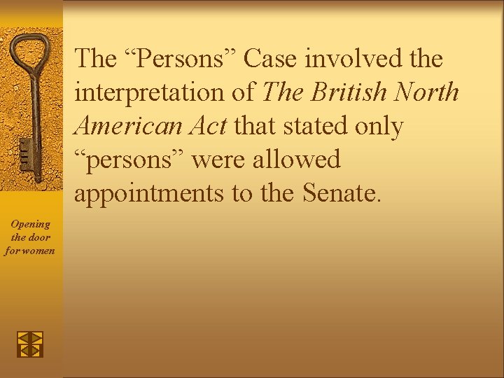 The “Persons” Case involved the interpretation of The British North American Act that stated