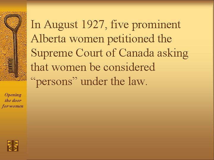 In August 1927, five prominent Alberta women petitioned the Supreme Court of Canada asking