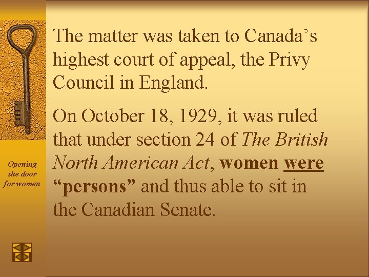 The matter was taken to Canada’s highest court of appeal, the Privy Council in