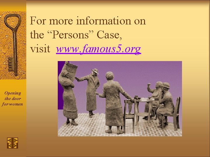 For more information on the “Persons” Case, visit www. famous 5. org Opening the