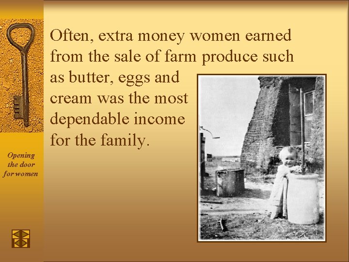 Often, extra money women earned from the sale of farm produce such as butter,