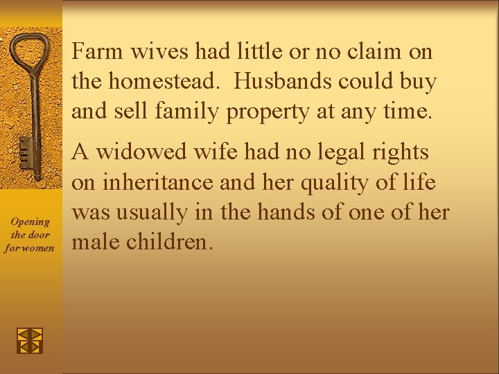 Farm wives had little or no claim on the homestead. Husbands could buy and