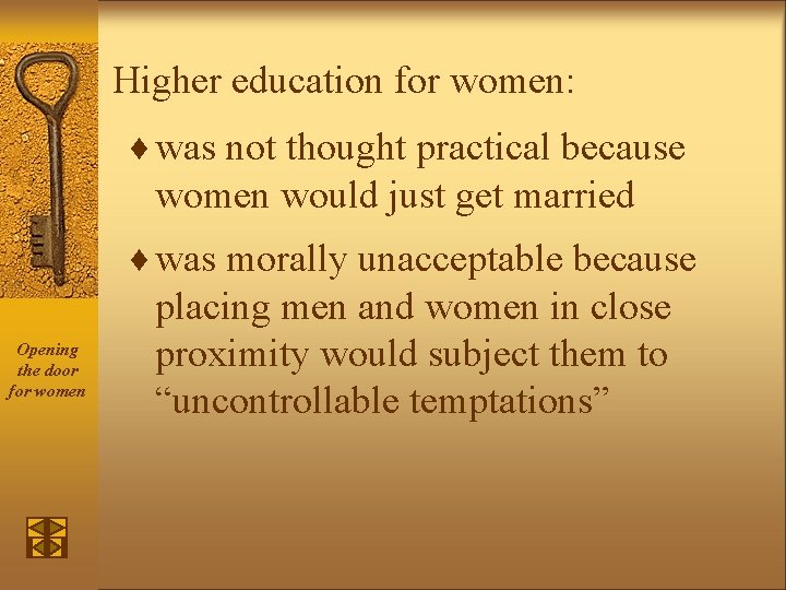 Higher education for women: ¨ was not thought practical because women would just get