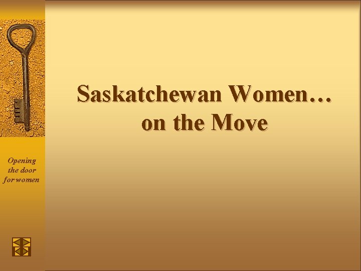 Saskatchewan Women… on the Move Opening the door for women 