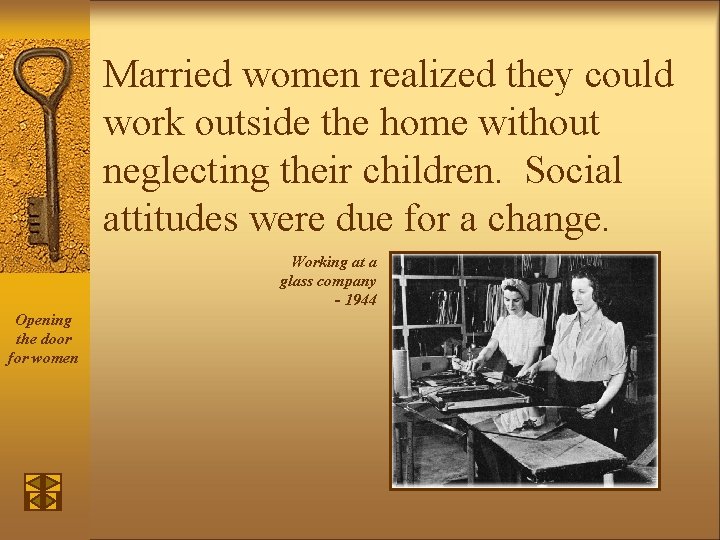 Married women realized they could work outside the home without neglecting their children. Social