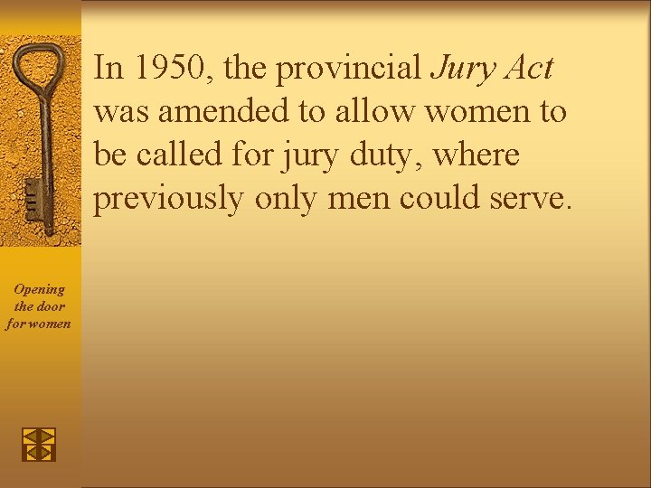 In 1950, the provincial Jury Act was amended to allow women to be called