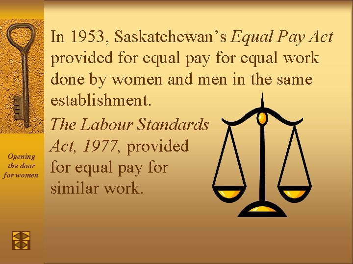 Opening the door for women In 1953, Saskatchewan’s Equal Pay Act provided for equal