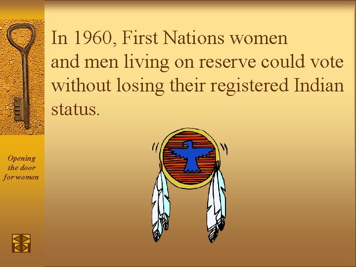 In 1960, First Nations women and men living on reserve could vote without losing