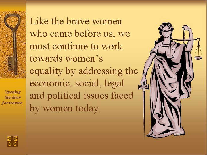 Opening the door for women Like the brave women who came before us, we