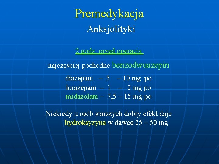 Premedykacja Anksjolityki 2 godz. przed operacją najczęściej pochodne benzodwuazepin diazepam – 5 – 10