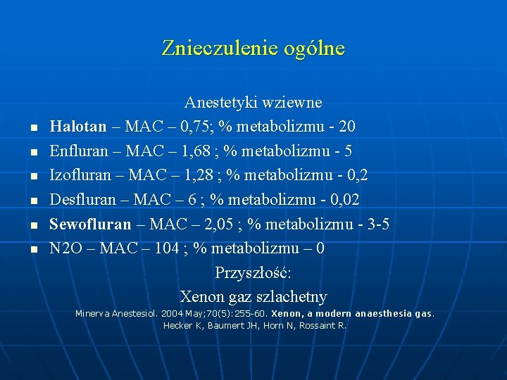 Znieczulenie ogólne n n n Anestetyki wziewne Halotan – MAC – 0, 75; %