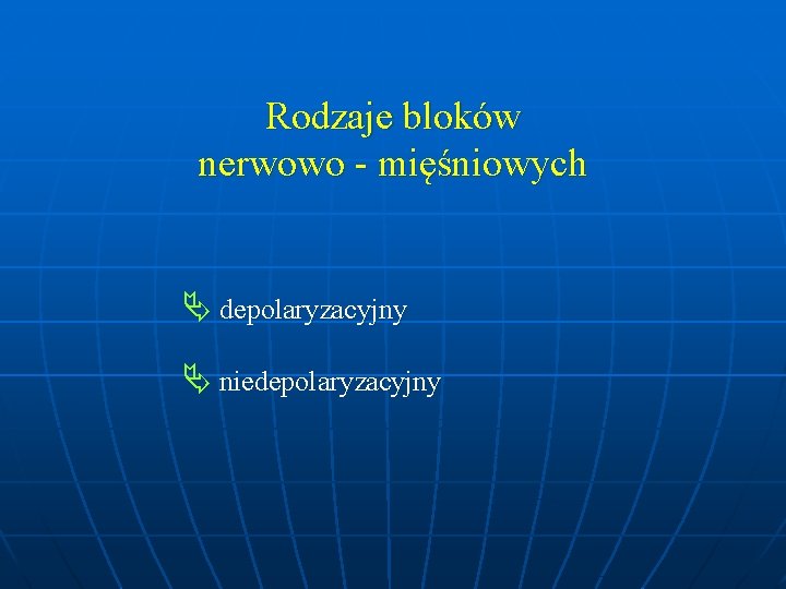 Rodzaje bloków nerwowo - mięśniowych depolaryzacyjny niedepolaryzacyjny Rodzaje bloków nerwowo - mięśniowych depolaryzacyjny niedepolaryzacyjny