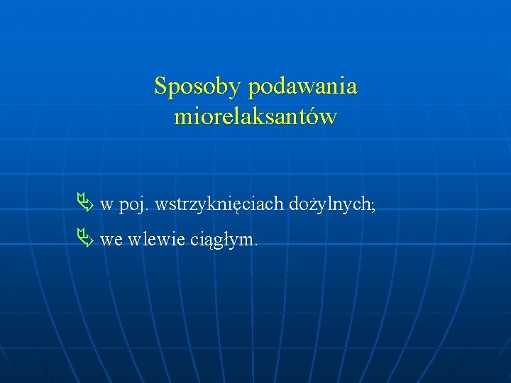 Sposoby podawania miorelaksantów w poj. wstrzyknięciach dożylnych; we wlewie ciągłym. 