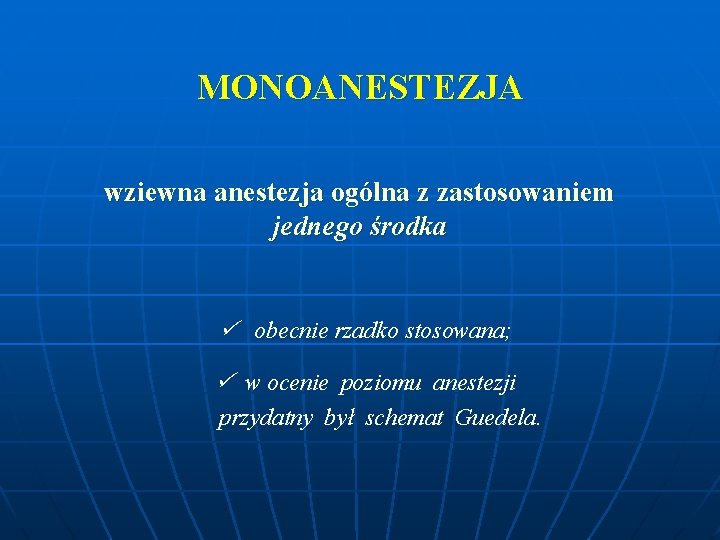 MONOANESTEZJA wziewna anestezja ogólna z zastosowaniem jednego środka obecnie rzadko stosowana; w ocenie poziomu