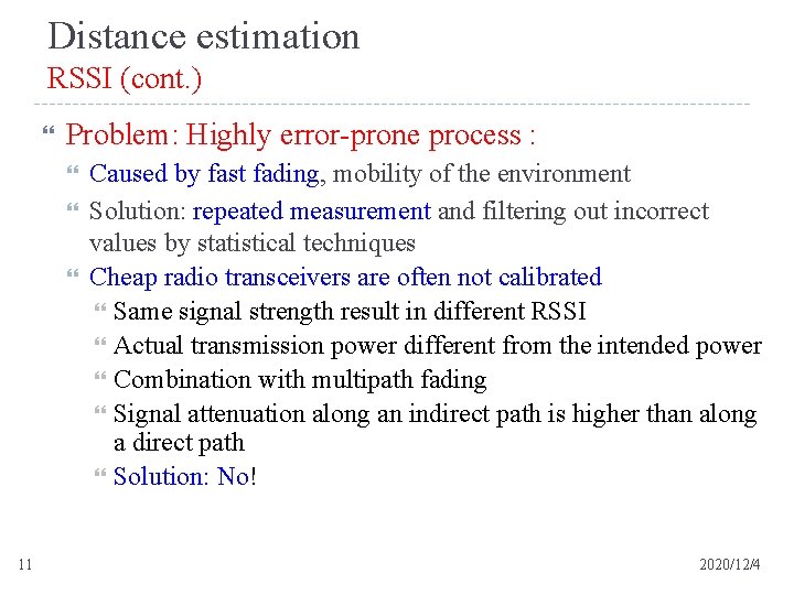 Distance estimation RSSI (cont. ) Problem: Highly error-prone process : 11 Caused by fast