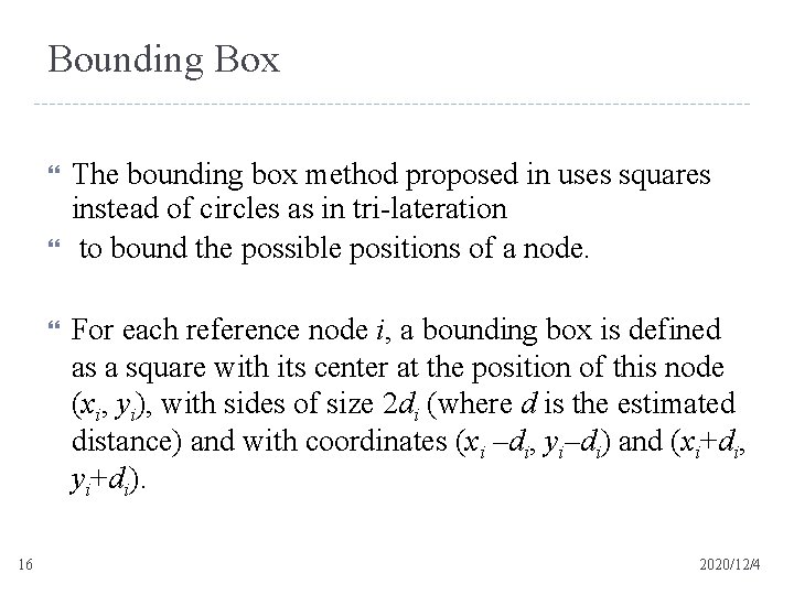 Bounding Box 16 The bounding box method proposed in uses squares instead of circles