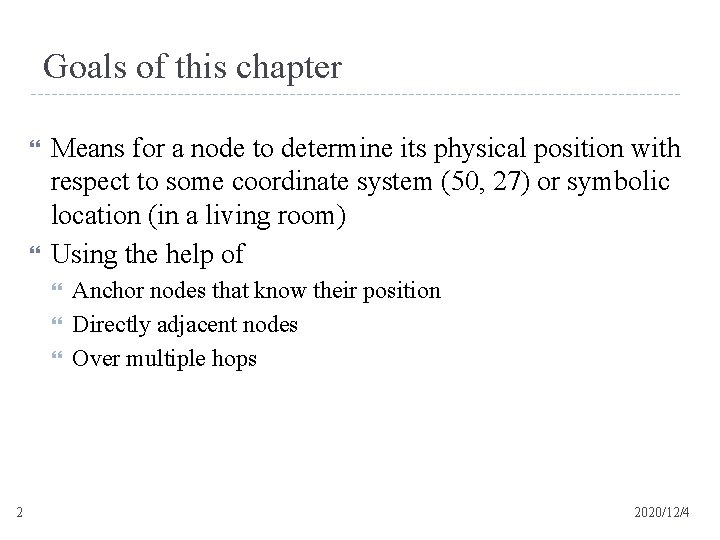 Goals of this chapter Means for a node to determine its physical position with