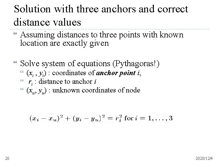 Solution with three anchors and correct distance values Assuming distances to three points with