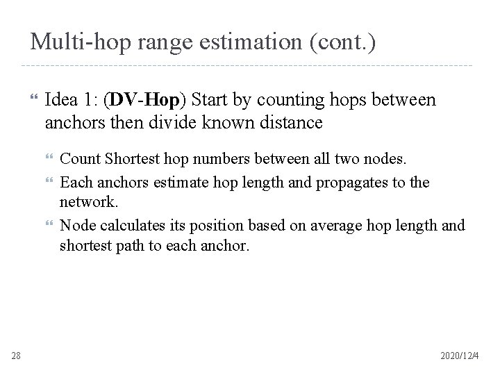 Multi-hop range estimation (cont. ) Idea 1: (DV-Hop) Start by counting hops between anchors