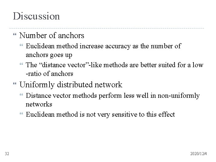 Discussion Number of anchors Uniformly distributed network 32 Euclidean method increase accuracy as the