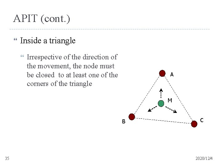 APIT (cont. ) Inside a triangle Irrespective of the direction of the movement, the