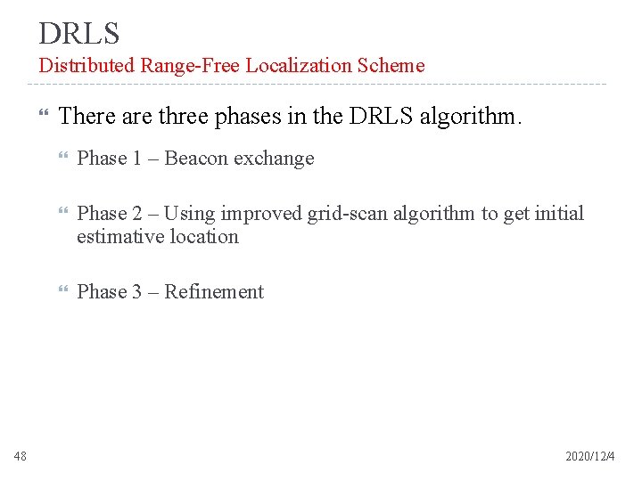 DRLS Distributed Range-Free Localization Scheme 48 There are three phases in the DRLS algorithm.