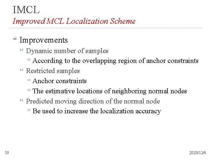IMCL Improved MCL Localization Scheme Improvements 59 Dynamic number of samples According to the
