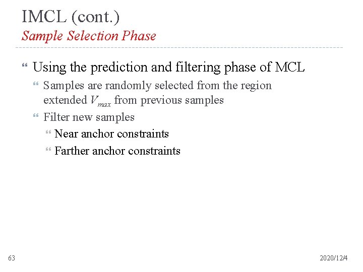 IMCL (cont. ) Sample Selection Phase Using the prediction and filtering phase of MCL