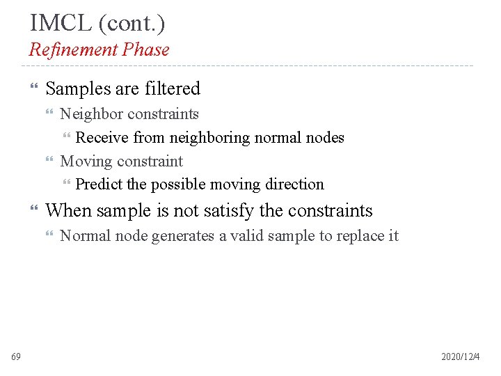 IMCL (cont. ) Refinement Phase Samples are filtered When sample is not satisfy the