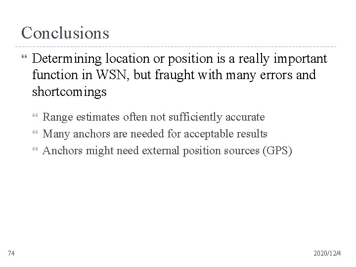 Conclusions Determining location or position is a really important function in WSN, but fraught