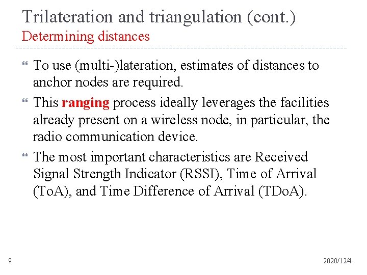 Trilateration and triangulation (cont. ) Determining distances 9 To use (multi-)lateration, estimates of distances