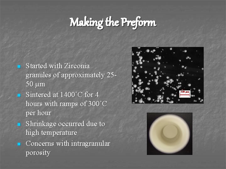 Making the Preform n n Started with Zirconia granules of approximately 2550 µm Sintered