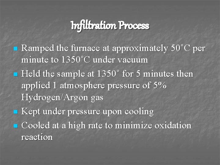 Infiltration Process n n Ramped the furnace at approximately 50˚C per minute to 1350˚C