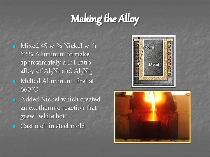 Making the Alloy n n Mixed 48 wt% Nickel with 52% Aluminum to make