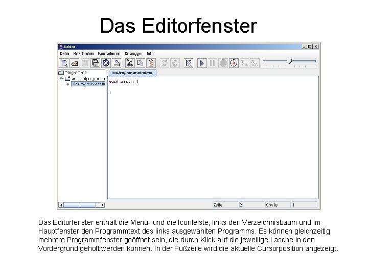 Das Editorfenster enthält die Menü- und die Iconleiste, links den Verzeichnisbaum und im Hauptfenster